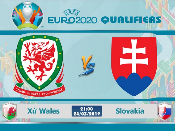 Nhận định Wales vs Slovakia, 21h00 ngày 24/03