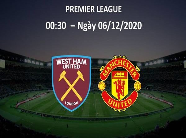 nhan-dinh-west-ham-vs-man-utd-00h30-ngay-06-12