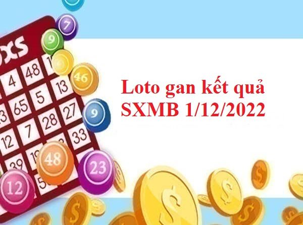 Loto gan kết quả SXMB 1/12/2022