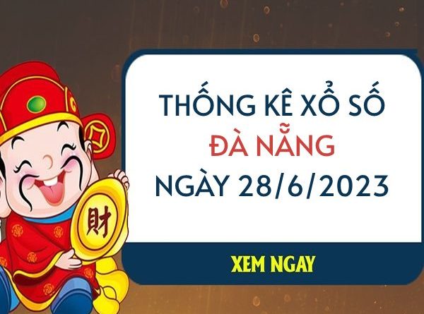 Thống kê xổ số Đà Nẵng ngày 28/6/2023 thứ 4 hôm nay