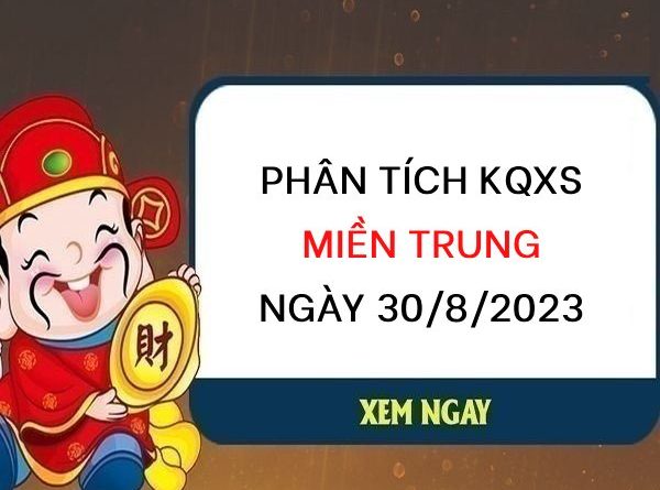 Phân tích xổ số miền Trung ngày 30/8/2023 thứ 4 hôm nay