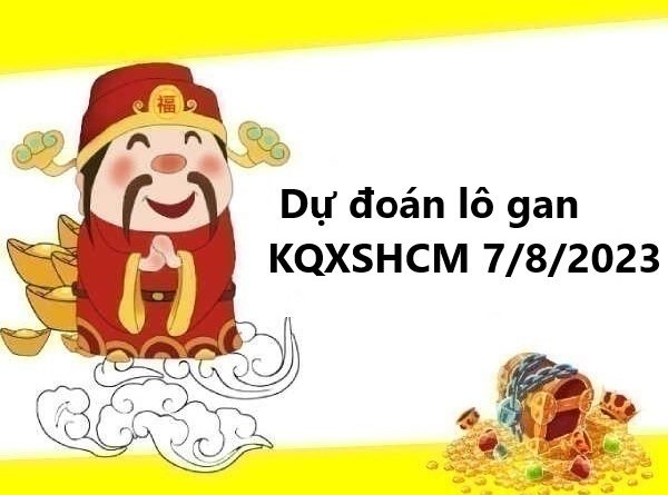 Dự đoán lô gan KQXSHCM 7/8/2023