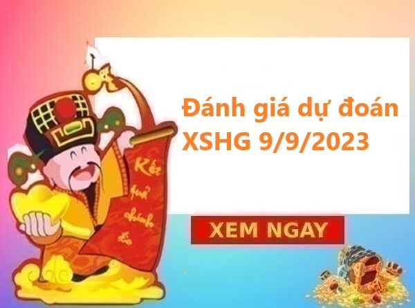 Đánh giá dự đoán XSHG 9/9/2023