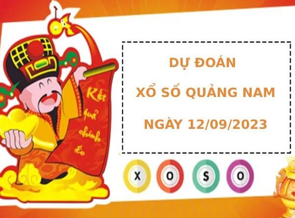 thống kê dự đoán xổ số Quảng Nam 12/9/2023 chuẩn xác