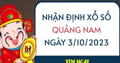 Nhận định xổ số Quảng Nam ngày 3/10/2023 thứ 3 hôm nay