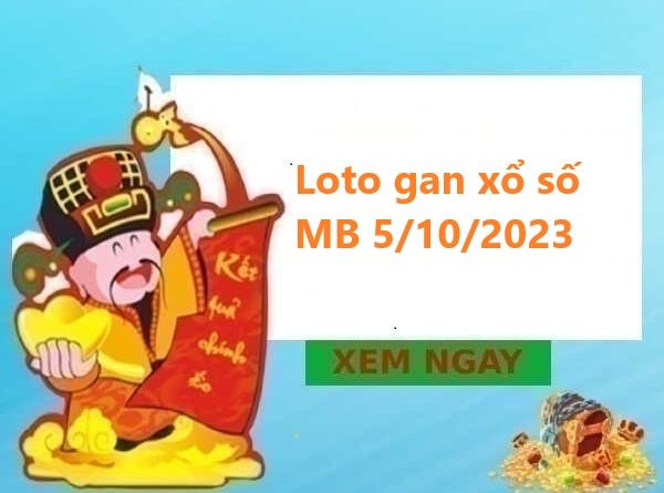 Loto gan xổ số miền Bắc 5/10/2023