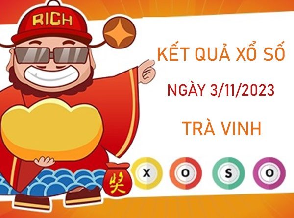 Nhận định XSTV 3/11/2023 chốt bạch thủ đài Trà Vinh