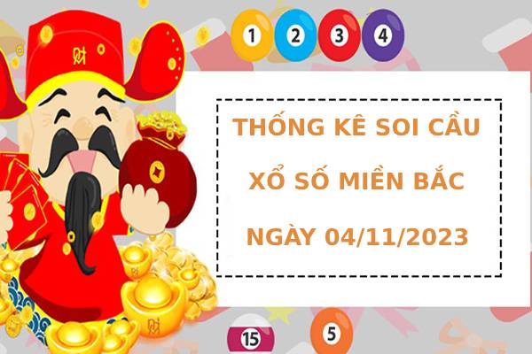 Thống kê thống kê xổ số miền bắc ngày 4/11/2023 hôm nay