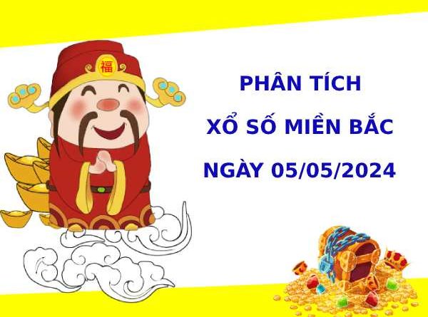 Phân tích XSMB ngày 5/5/2024 hôm nay chủ nhật dễ trúng