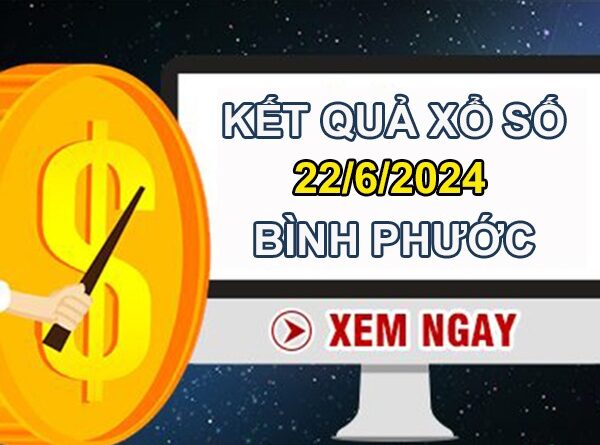 Nhận định XSBP 22/6/2023 dự đoán đài Bình Phước thứ 7