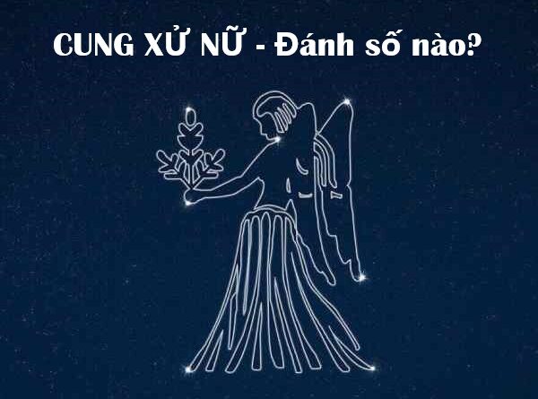 CUNG XỬ NỮ Đánh số nào?