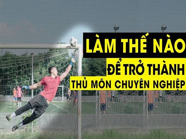 Học cách làm thủ môn không sợ bóng